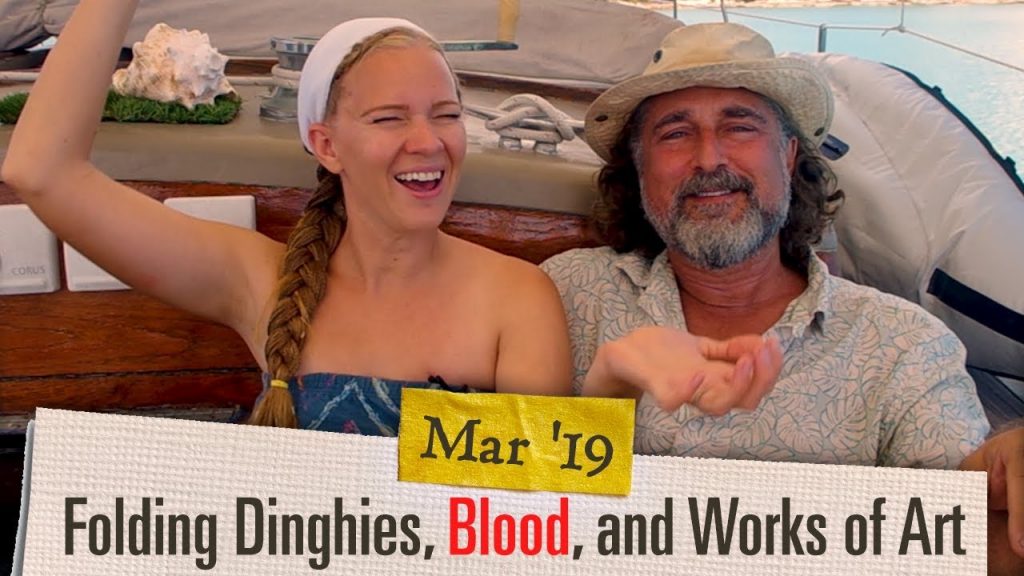 Blood, Folding Dinghy, and Works of Art [March 2019 Adventure Log ]