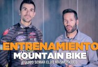 ENTRENAMIENTO ESPECÍFICO MOUNTAIN BIKE | Equipo Semar Elite Masmusculo