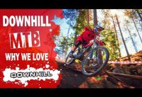 Extreme Downhill Mountain Biking  -  Why we love Downhill