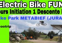 F6. Electric Bike FUN : COURS d’ Initiation DH au Bike Park de Métabief