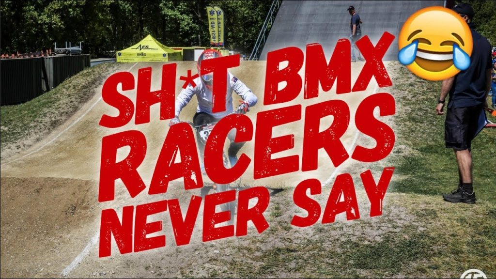 SH*T BMX RACERS NEVER SAY