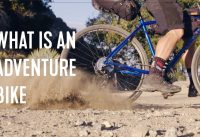 What is a​ Gravel Bike? Adventure Bike?