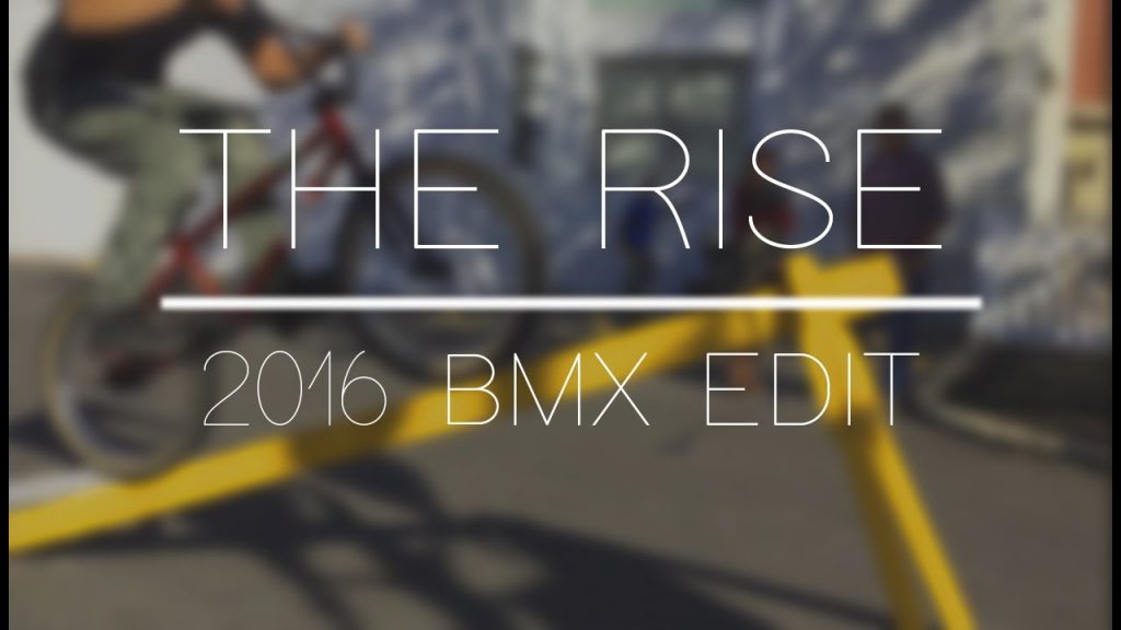 2016 BMX EDIT the rise by kyle padilla