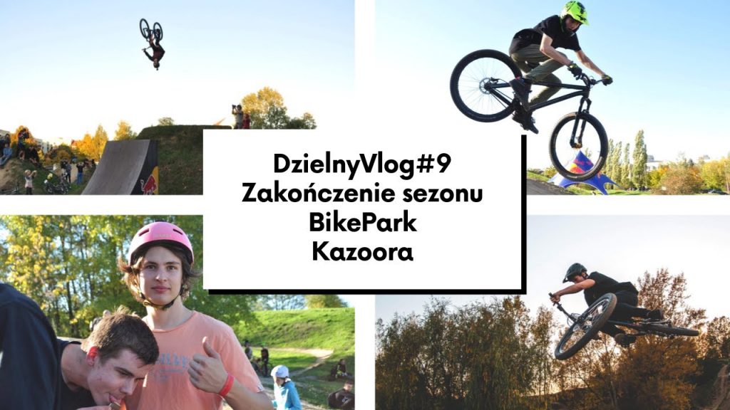 Zakończenie sezonu na Bike Park Kazoora - DzielnyVlog #9