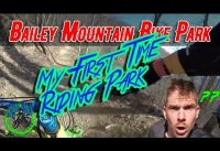 Bailey Mountain Bike Park:My first time!