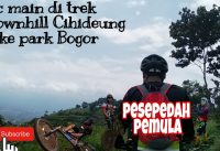 Gowes .keun Xc di trek downhill Cihideung bike park Bogor