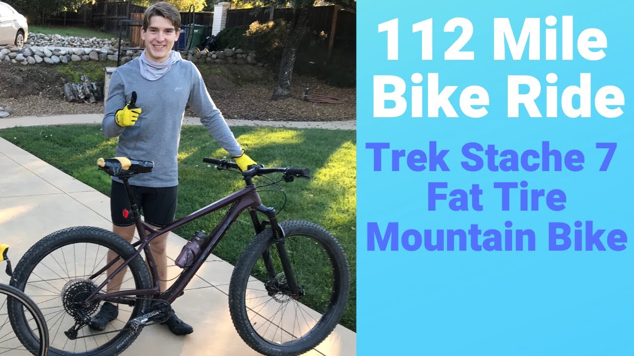 112 Mile Bike Ride With Trek Stache 7 Fat Tire Mountain Bike
